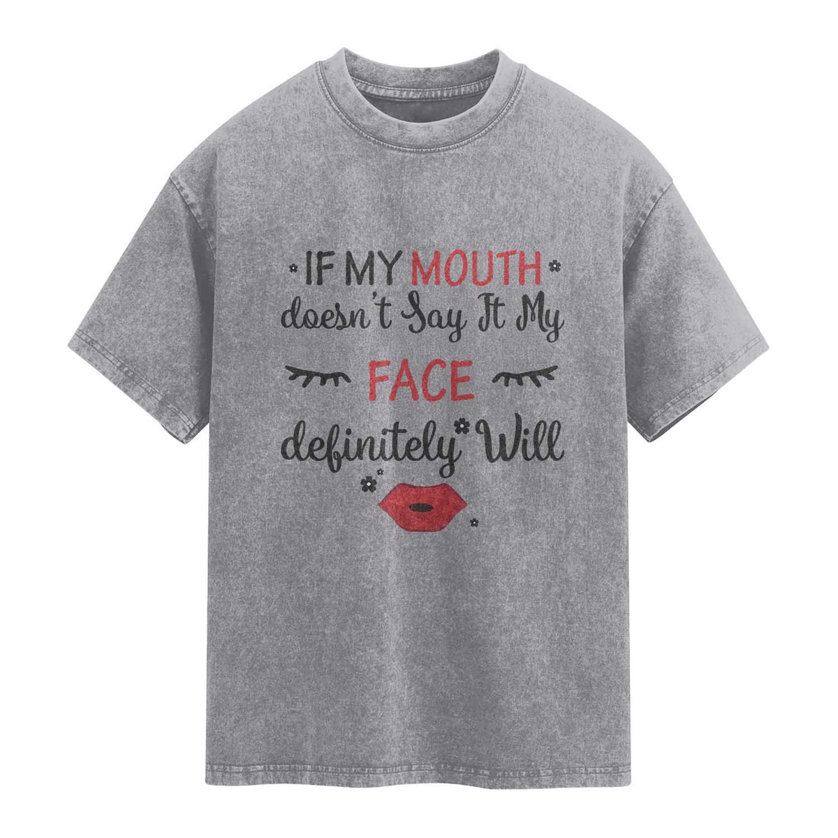 If My Mouth Does Not Say It My Face Definitely Will Washed Cotton T-Shirt Funny Sarcastic