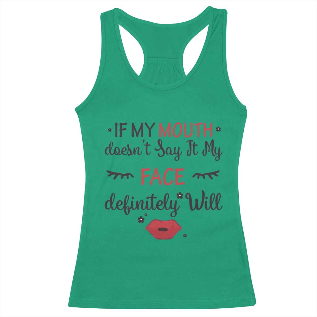 If My Mouth Does Not Say It My Face Definitely Will Racerback Tank Top Funny Sarcastic TS12 Irish Green Print Your Wear
