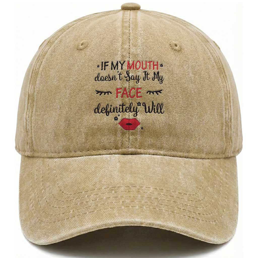 If My Mouth Does Not Say It My Face Definitely Will Washed Cotton Baseball Cap Funny Sarcastic TS12 Print Your Wear