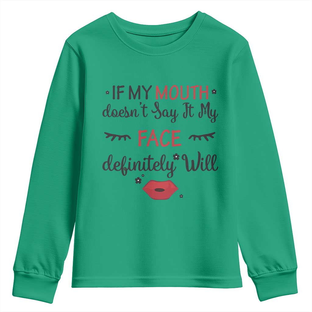 If My Mouth Does Not Say It My Face Definitely Will Youth Sweatshirt Funny Sarcastic TS12 Irish Green Print Your Wear