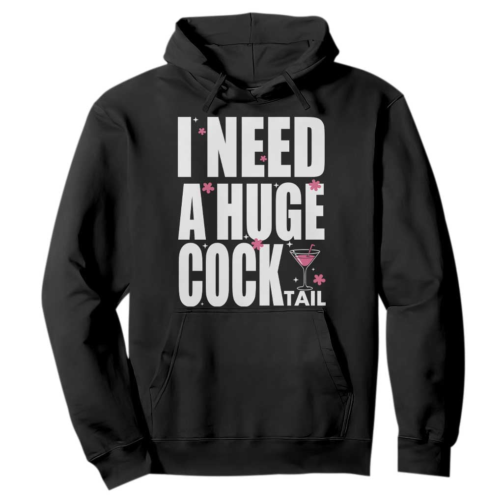 Funny Adult Humor Hoodie I Need A Huge Cocktail Drinking Gift TS12 Black Print Your Wear