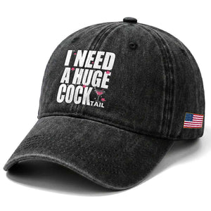 Funny Adult Humor Washed Cotton Baseball Cap I Need A Huge Cocktail Drinking Gift TS12 Print Your Wear