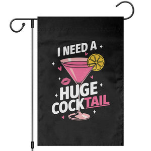 I Need A Huge Cocktail Garden Flag Funny Adult Humor Drinking Gift TS12 Black Print Your Wear