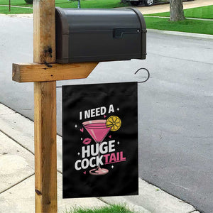 I Need A Huge Cocktail Garden Flag Funny Adult Humor Drinking Gift TS12 Print Your Wear