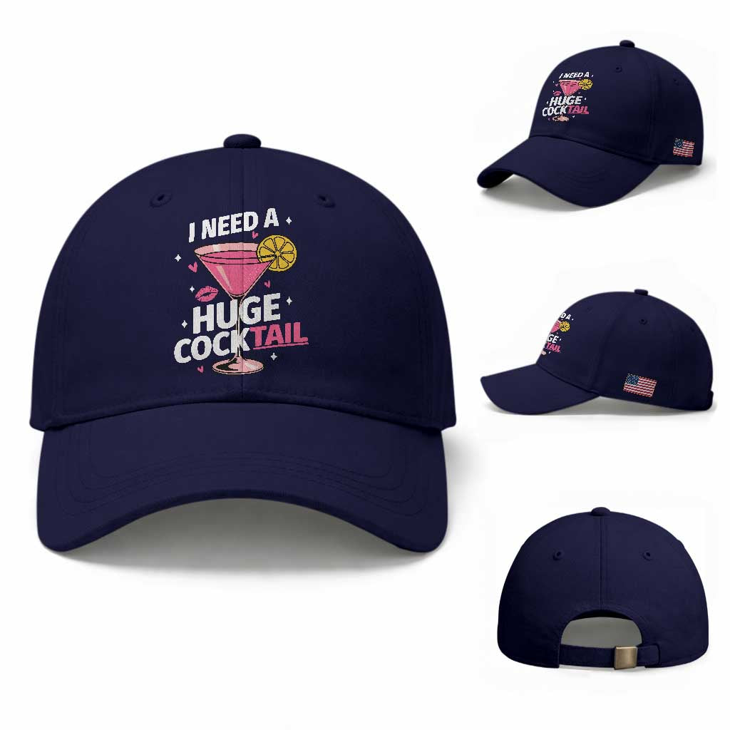 I Need A Huge Cocktail Baseball Cap Funny Adult Humor Drinking Gift TS12 Baseball Cap Universal Fit Dark Blue Print Your Wear