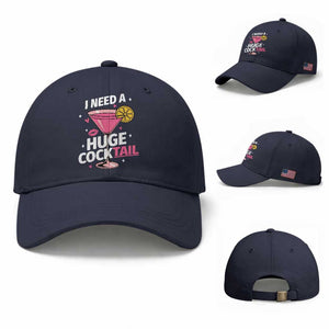 I Need A Huge Cocktail Baseball Cap Funny Adult Humor Drinking Gift TS12 Baseball Cap Universal Fit Navy Print Your Wear