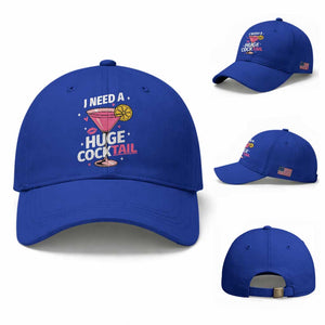I Need A Huge Cocktail Baseball Cap Funny Adult Humor Drinking Gift TS12 Baseball Cap Universal Fit Royal Blue Print Your Wear