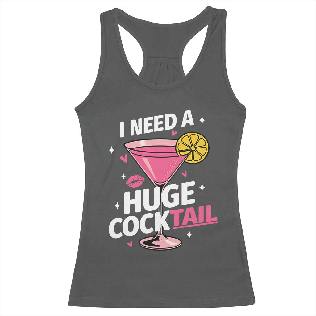 I Need A Huge Cocktail Racerback Tank Top Funny Adult Humor Drinking Gift TS12 Dark Heather Print Your Wear