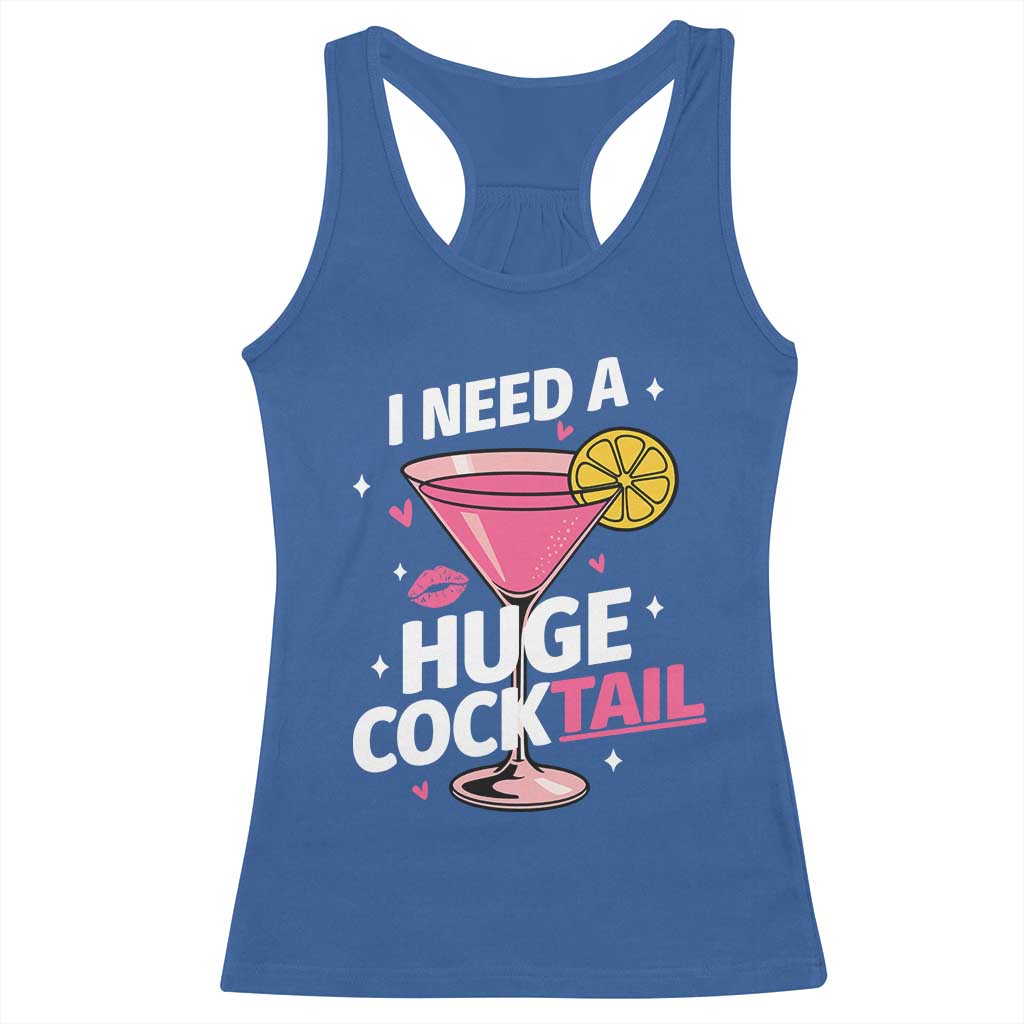 I Need A Huge Cocktail Racerback Tank Top Funny Adult Humor Drinking Gift TS12 Royal Blue Print Your Wear