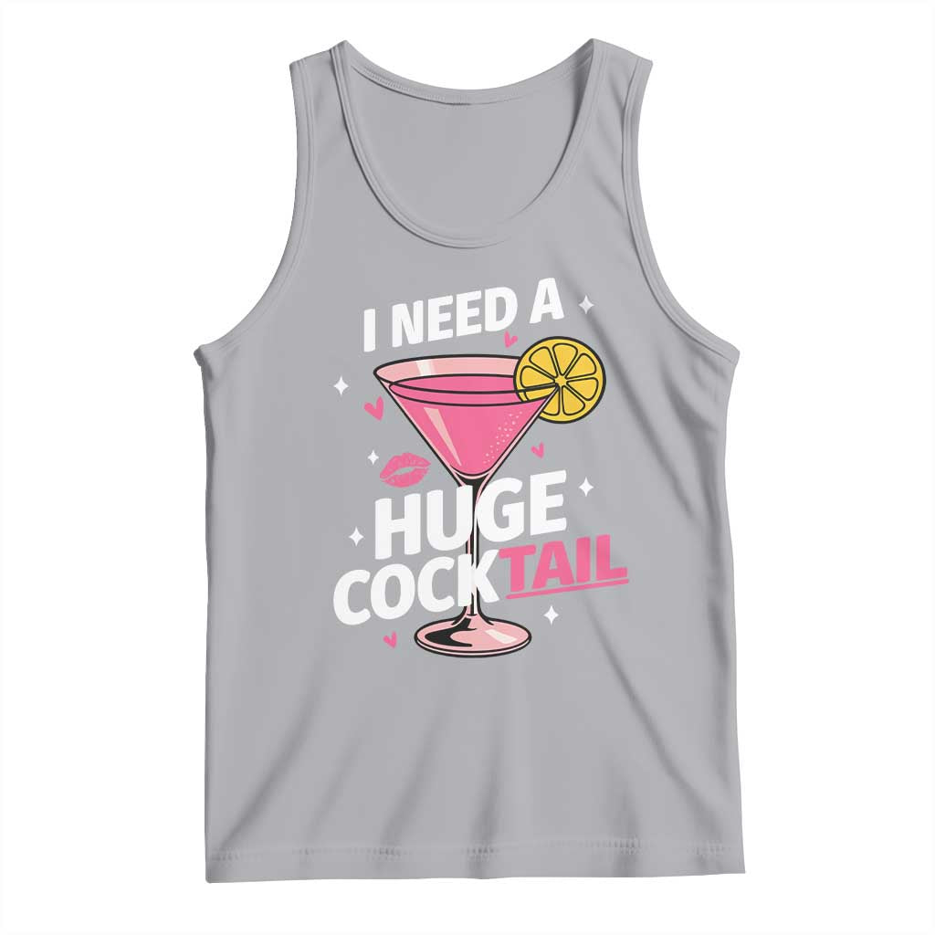 I Need A Huge Cocktail Tank Top Funny Adult Humor Drinking Gift TS12 Athletic Heather Print Your Wear