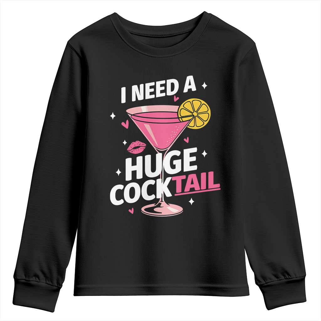 I Need A Huge Cocktail Youth Sweatshirt Funny Adult Humor Drinking Gift TS12 Black Print Your Wear