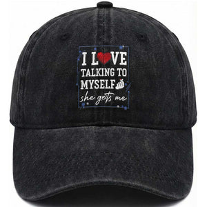 Funny Sarcastic Quote Washed Cotton Baseball Cap I Love Talking To Myself She Gets Me TS12 Print Your Wear