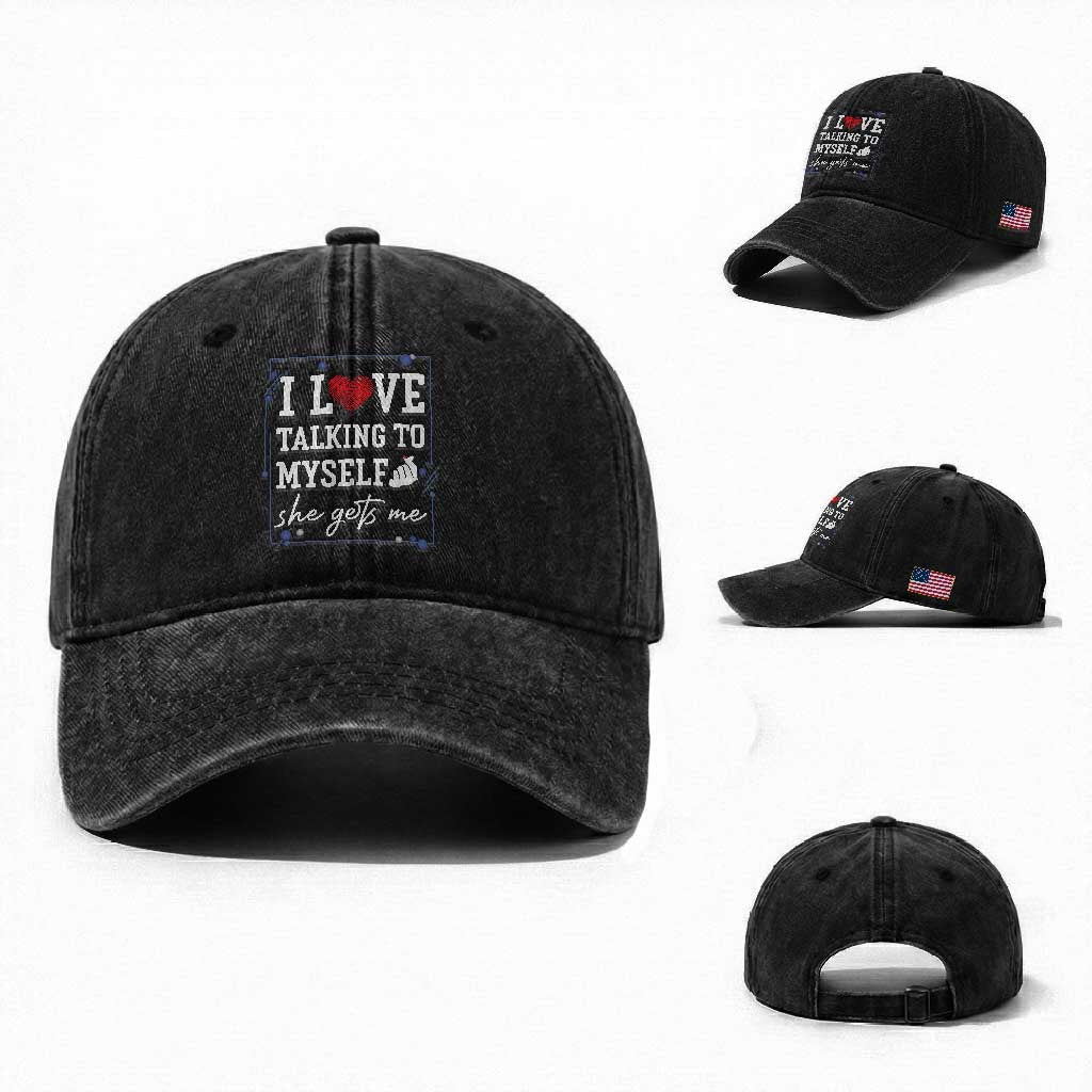 Funny Sarcastic Quote Washed Cotton Baseball Cap I Love Talking To Myself She Gets Me TS12 Washed Cap Universal Fit Black Print Your Wear