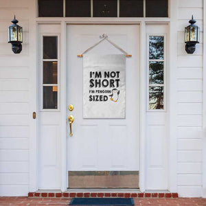 Funny Penguin Quote Garden Flag I Am Not Short I Am Penguin Size TS12 Print Your Wear