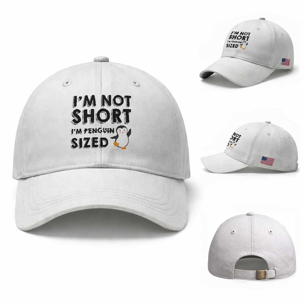 Funny Penguin Quote Baseball Cap I Am Not Short I Am Penguin Size TS12 Baseball Cap Universal Fit White Print Your Wear