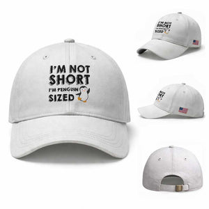 Funny Penguin Quote Baseball Cap I Am Not Short I Am Penguin Size TS12 Baseball Cap Universal Fit White Print Your Wear