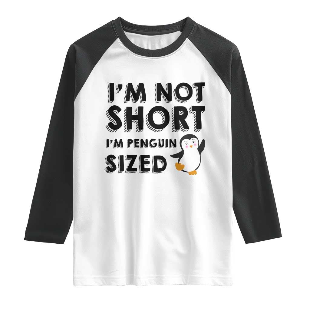 Funny Penguin Quote Raglan Shirt I Am Not Short I Am Penguin Size TS12 White Black Print Your Wear