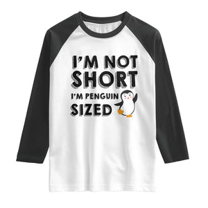 Funny Penguin Quote Raglan Shirt I Am Not Short I Am Penguin Size TS12 White Black Print Your Wear