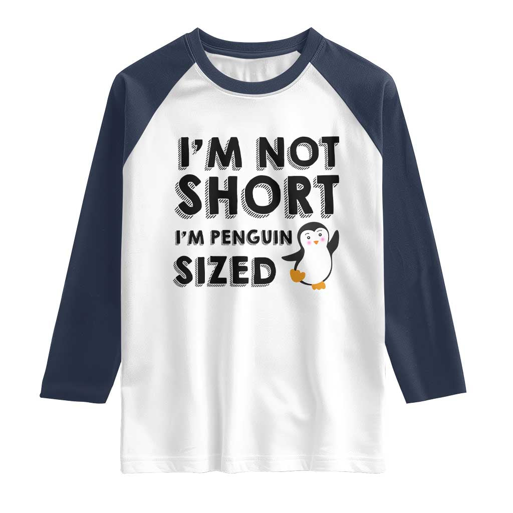 Funny Penguin Quote Raglan Shirt I Am Not Short I Am Penguin Size TS12 White Navy Print Your Wear