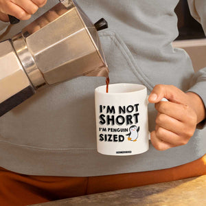 Funny Penguin Quote Coffee Mug I Am Not Short I Am Penguin Size TS12 Print Your Wear