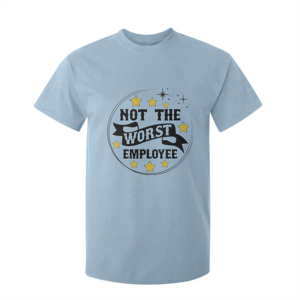 Not The Worst Employee T Shirt For Kid Funny Work Office Quote TS12 Light Blue Print Your Wear