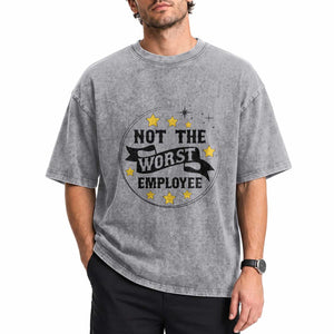 Not The Worst Employee Washed Cotton T-Shirt Funny Work Office Quote