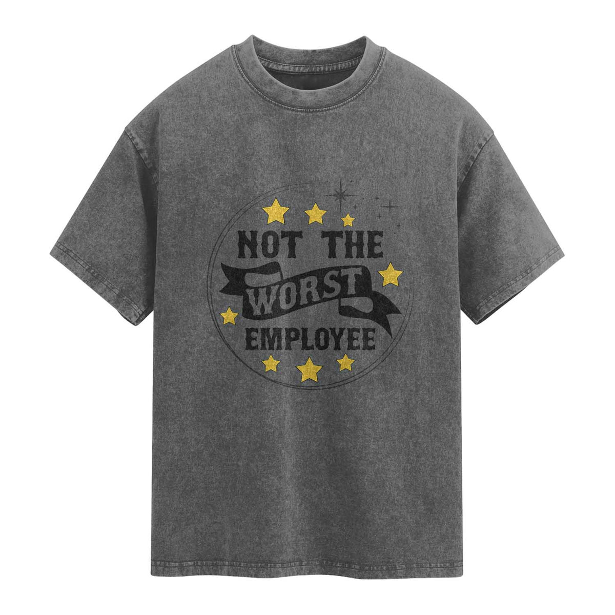 Not The Worst Employee Washed Cotton T-Shirt Funny Work Office Quote