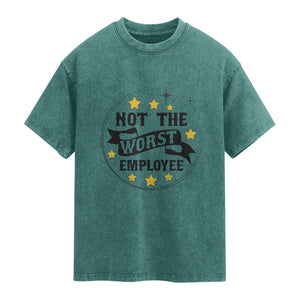 Not The Worst Employee Washed Cotton T-Shirt Funny Work Office Quote