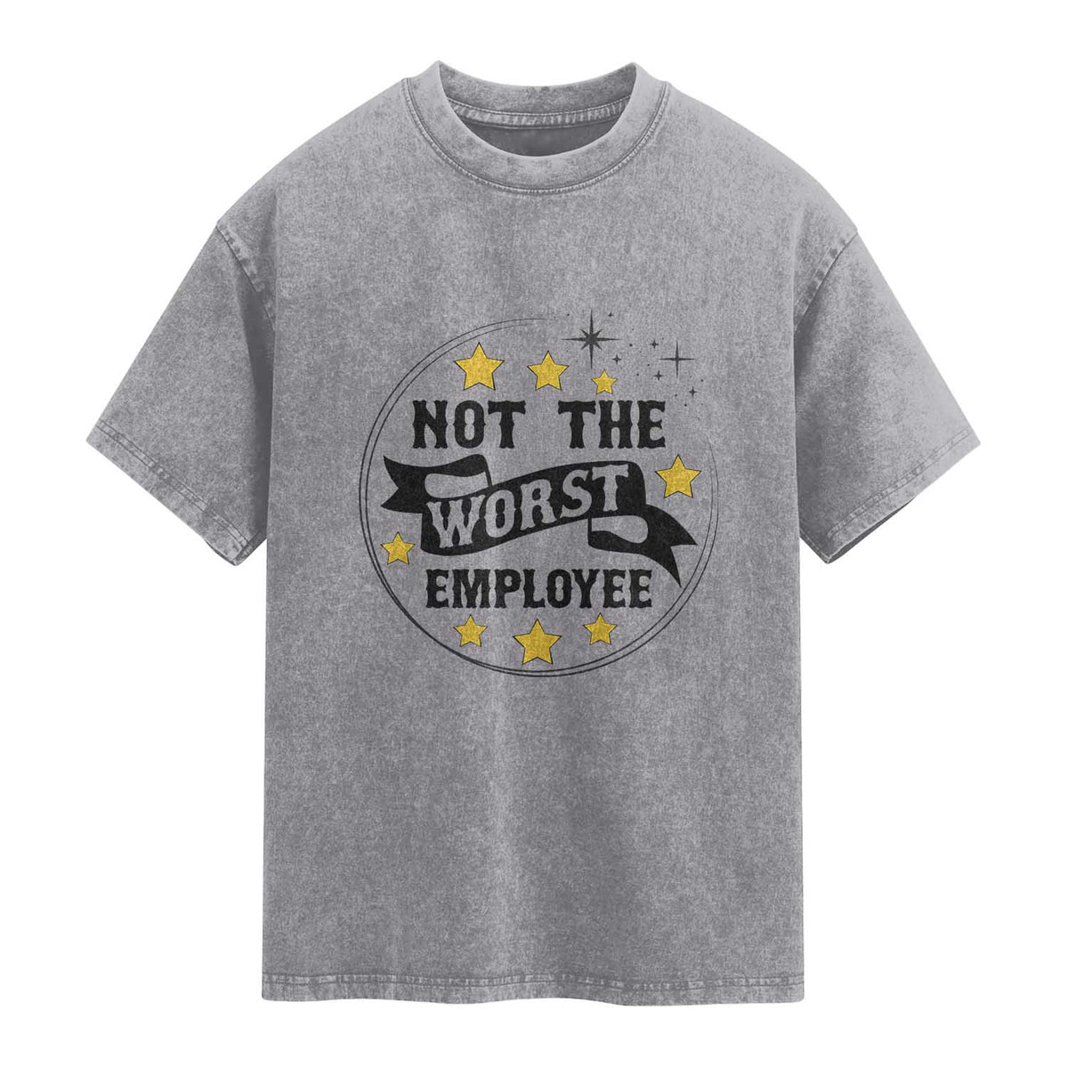 Not The Worst Employee Washed Cotton T-Shirt Funny Work Office Quote