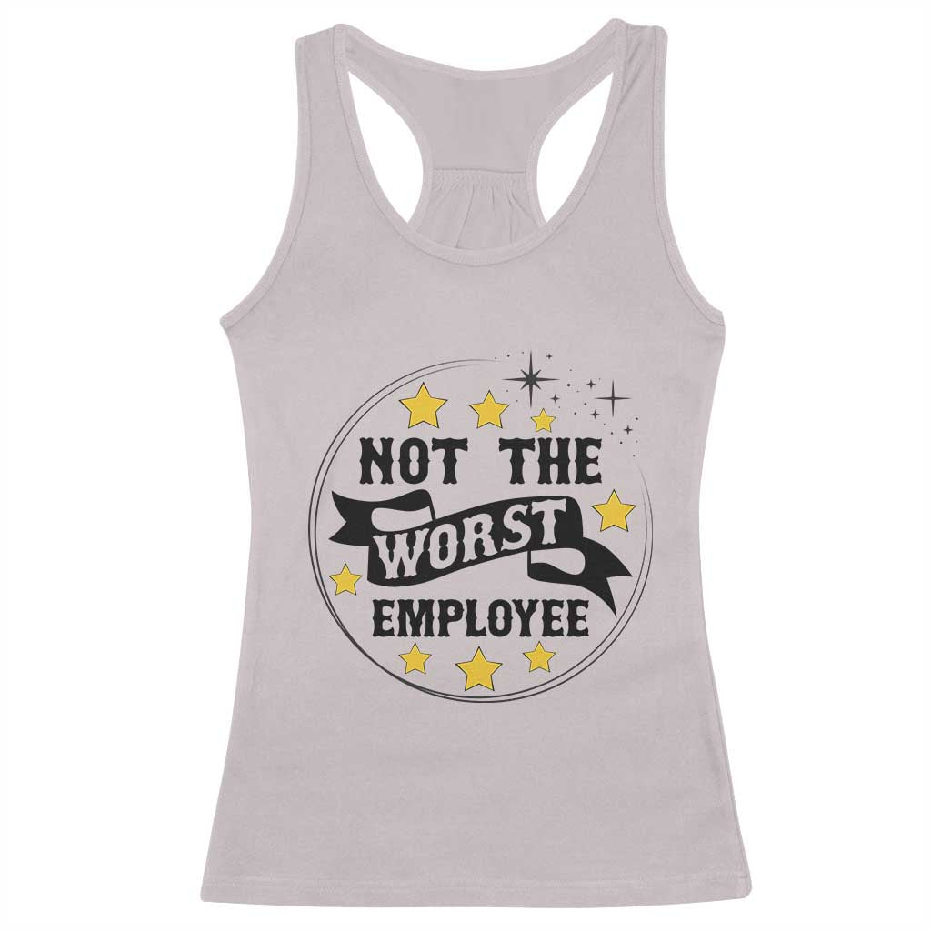 Not The Worst Employee Racerback Tank Top Funny Work Office Quote TS12 Ice Gray Print Your Wear