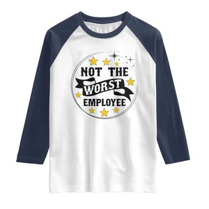 Not The Worst Employee Raglan Shirt Funny Work Office Quote TS12 White Navy Print Your Wear