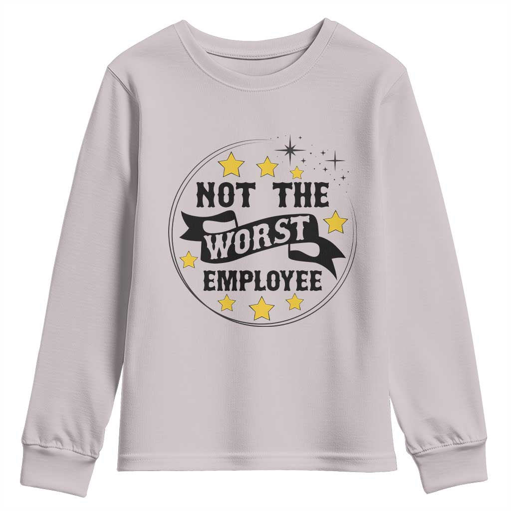 Not The Worst Employee Youth Sweatshirt Funny Work Office Quote TS12 Ice Gray Print Your Wear
