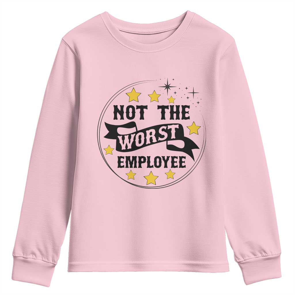 Not The Worst Employee Youth Sweatshirt Funny Work Office Quote TS12 Light Pink Print Your Wear