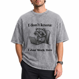 I Do Not Know I Just Work Here Washed Cotton T-Shirt Funny Raccoon Work Quote
