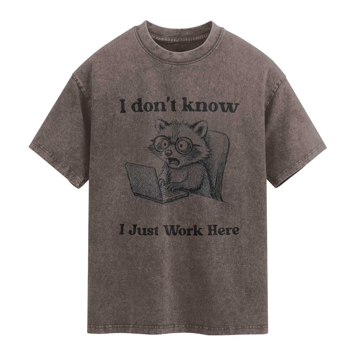 I Do Not Know I Just Work Here Washed Cotton T-Shirt Funny Raccoon Work Quote