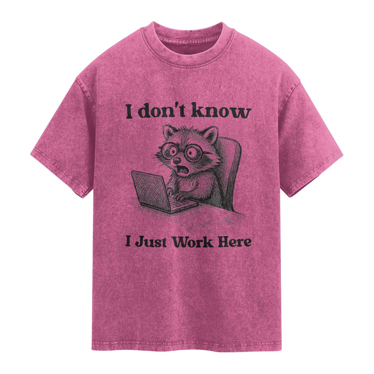 I Do Not Know I Just Work Here Washed Cotton T-Shirt Funny Raccoon Work Quote