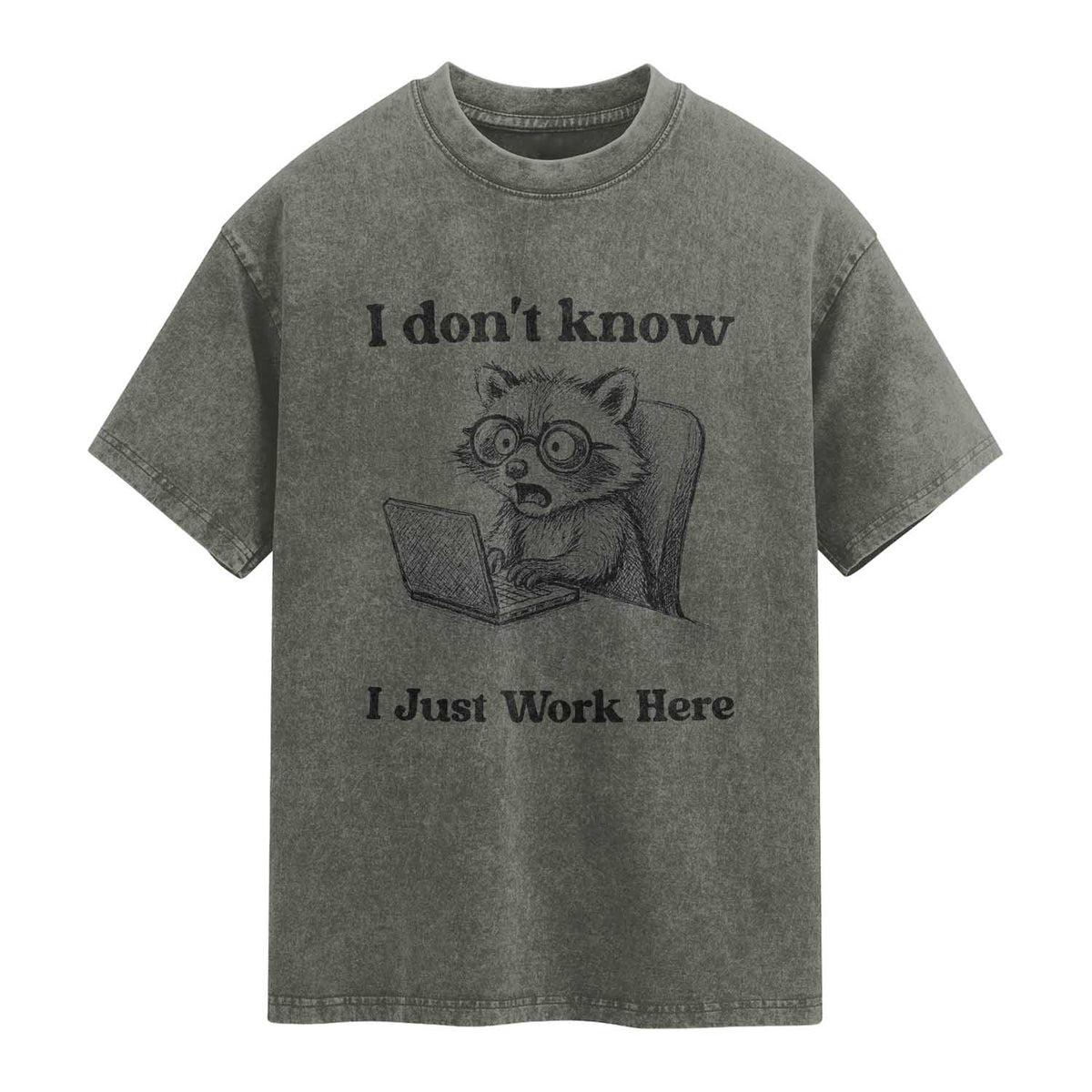 I Do Not Know I Just Work Here Washed Cotton T-Shirt Funny Raccoon Work Quote
