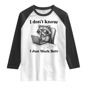 I Do Not Know I Just Work Here Raglan Shirt Funny Raccoon Work Quote TS12 White Black Print Your Wear