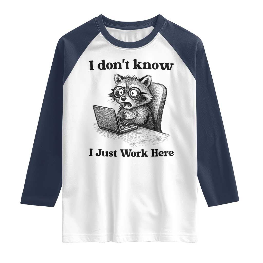 I Do Not Know I Just Work Here Raglan Shirt Funny Raccoon Work Quote TS12 White Navy Print Your Wear