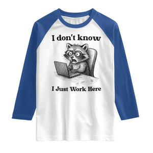 I Do Not Know I Just Work Here Raglan Shirt Funny Raccoon Work Quote TS12 White Royal Print Your Wear