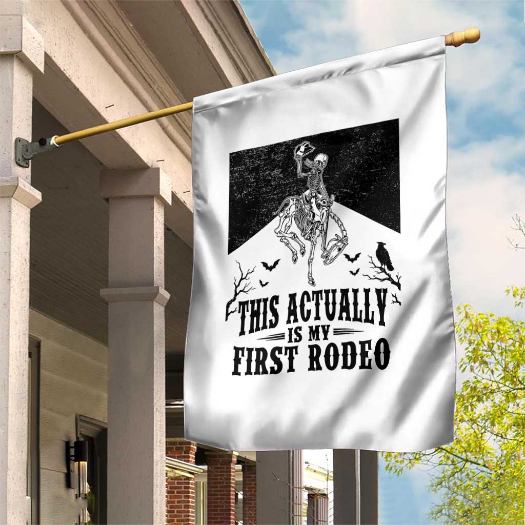 Funny Skeleton Cowboy This Actually Is My First Rodeo Garden Flag Spooky Western Halloween Rodeo Gift