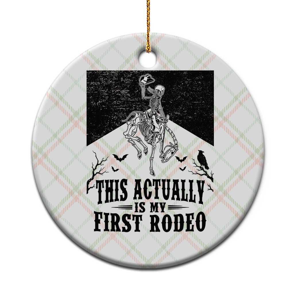 Funny Skeleton Cowboy This Actually Is My First Rodeo Ceramic Ornament Spooky Western Halloween Rodeo Gift