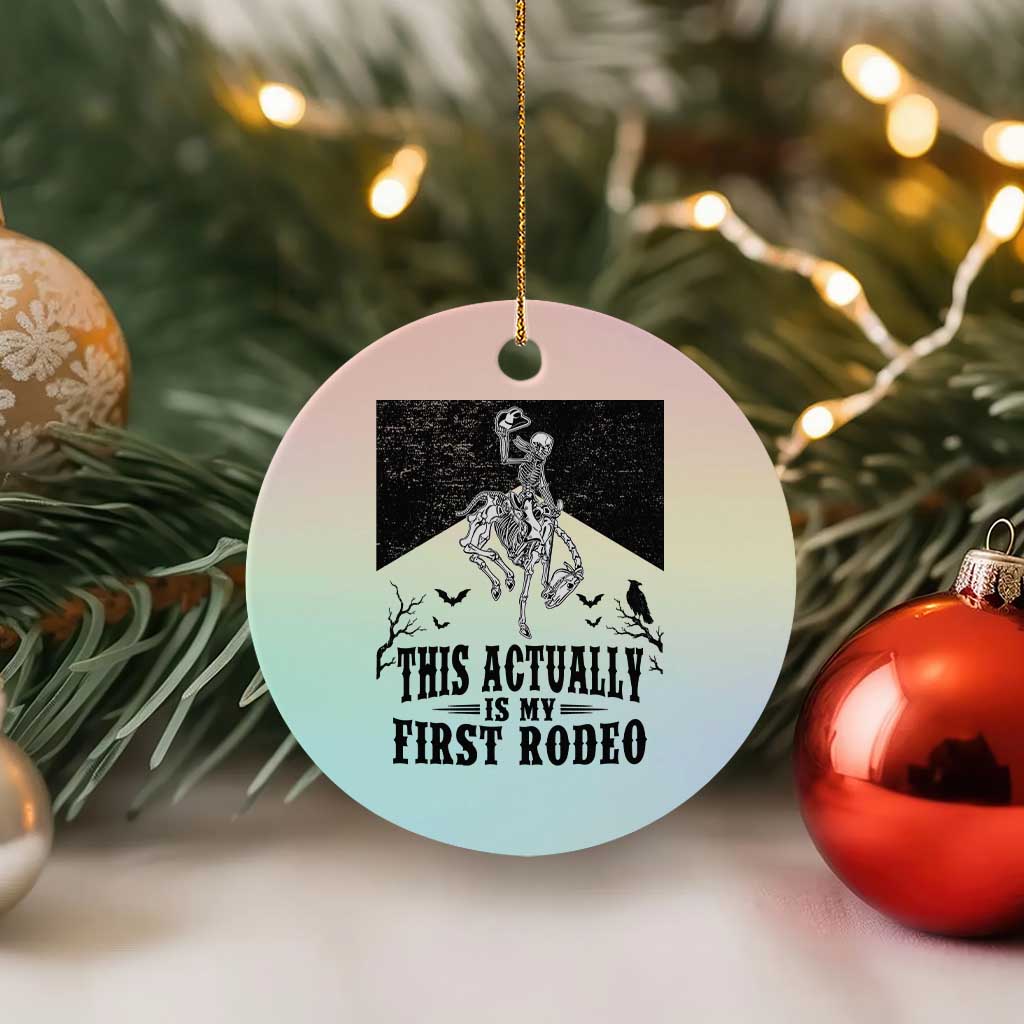 Funny Skeleton Cowboy This Actually Is My First Rodeo Ceramic Ornament Spooky Western Halloween Rodeo Gift