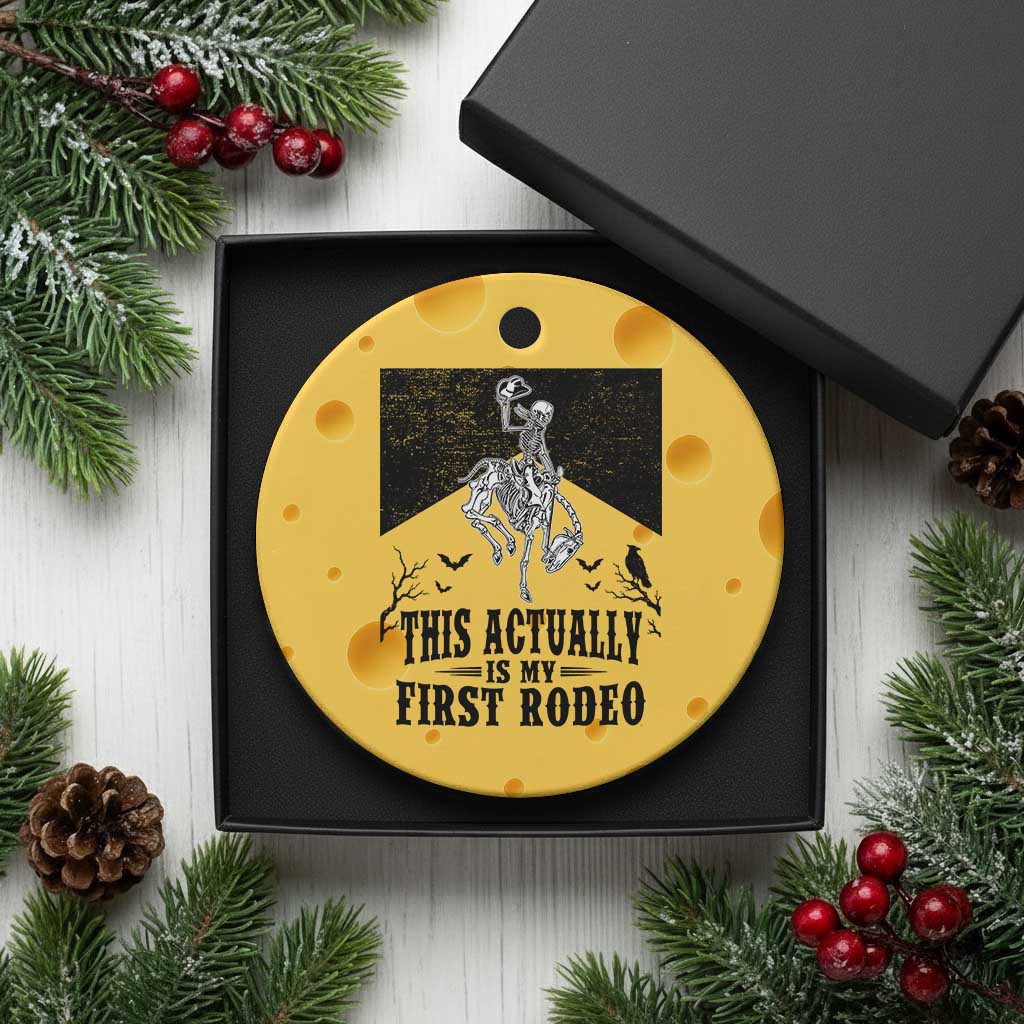 Funny Skeleton Cowboy This Actually Is My First Rodeo Ceramic Ornament Spooky Western Halloween Rodeo Gift