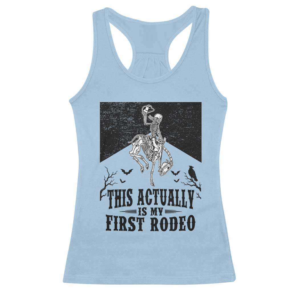 Funny Skeleton Cowboy This Actually Is My First Rodeo Racerback Tank Top Spooky Western Halloween Rodeo Gift