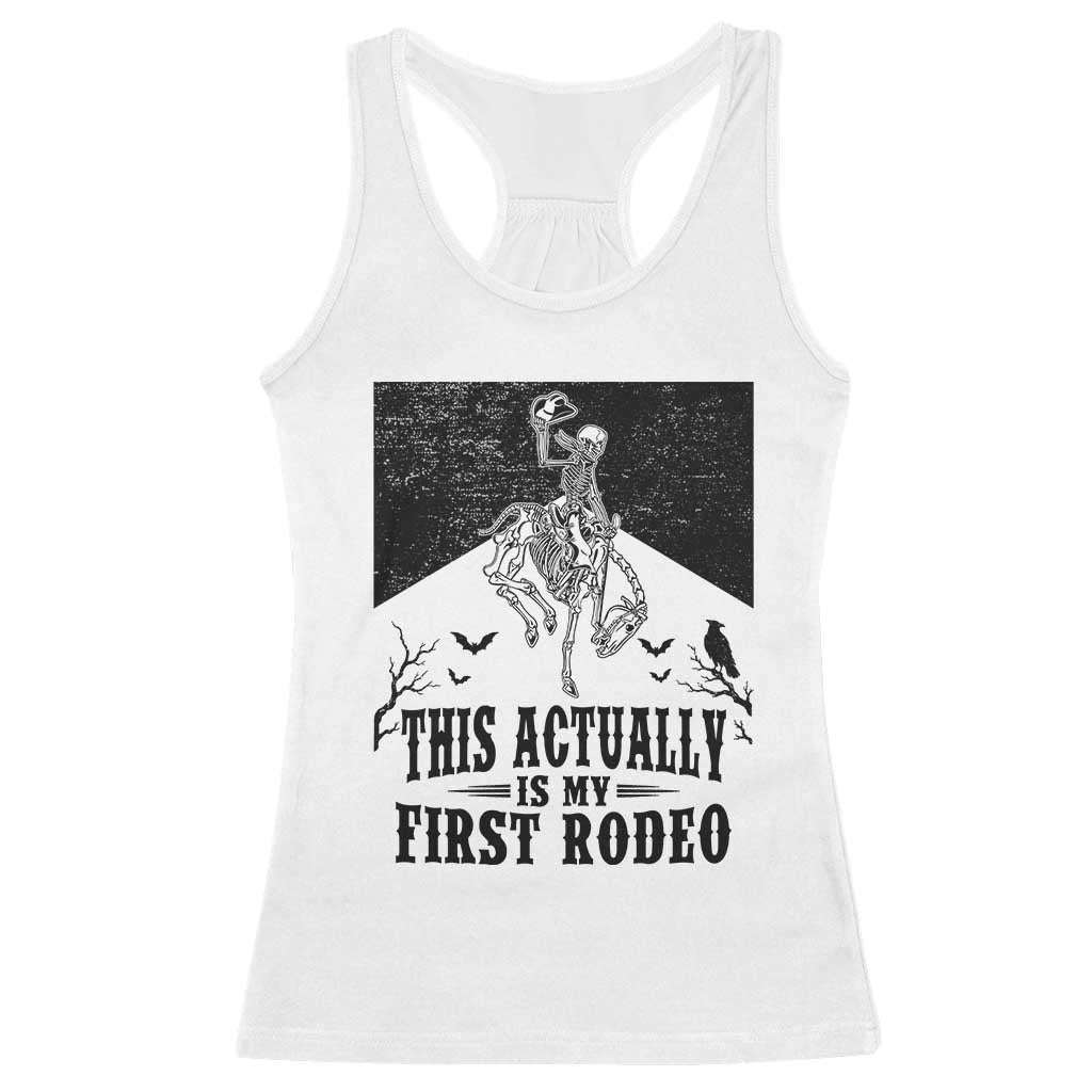 Funny Skeleton Cowboy This Actually Is My First Rodeo Racerback Tank Top Spooky Western Halloween Rodeo Gift