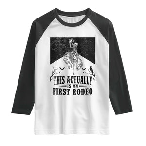 Funny Skeleton Cowboy This Actually Is My First Rodeo Raglan Shirt Spooky Western Halloween Rodeo Gift