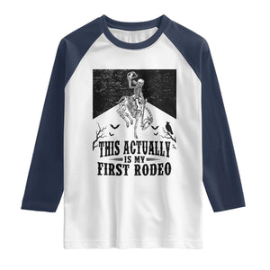 Funny Skeleton Cowboy This Actually Is My First Rodeo Raglan Shirt Spooky Western Halloween Rodeo Gift