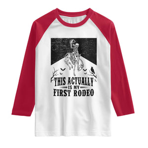 Funny Skeleton Cowboy This Actually Is My First Rodeo Raglan Shirt Spooky Western Halloween Rodeo Gift