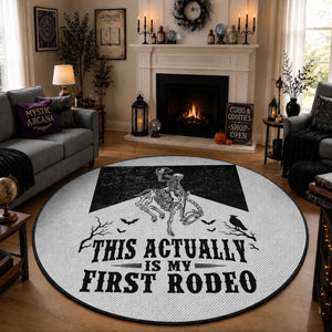 Funny Skeleton Cowboy This Actually Is My First Rodeo Round Rug Spooky Western Halloween Rodeo Gift